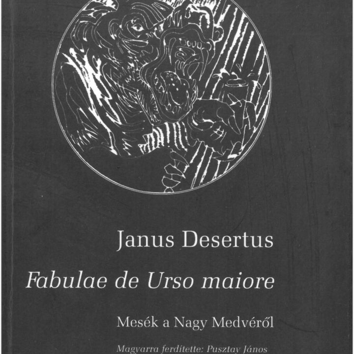Janus Desertus Fabulae de Urso maiore (Tales of the Great Bear) Transposed/converted to Hungarian by János Pusztay
