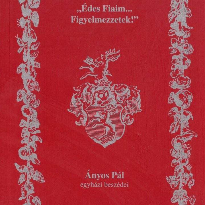 Pál Ányos My Dear Sons, Pay Attention